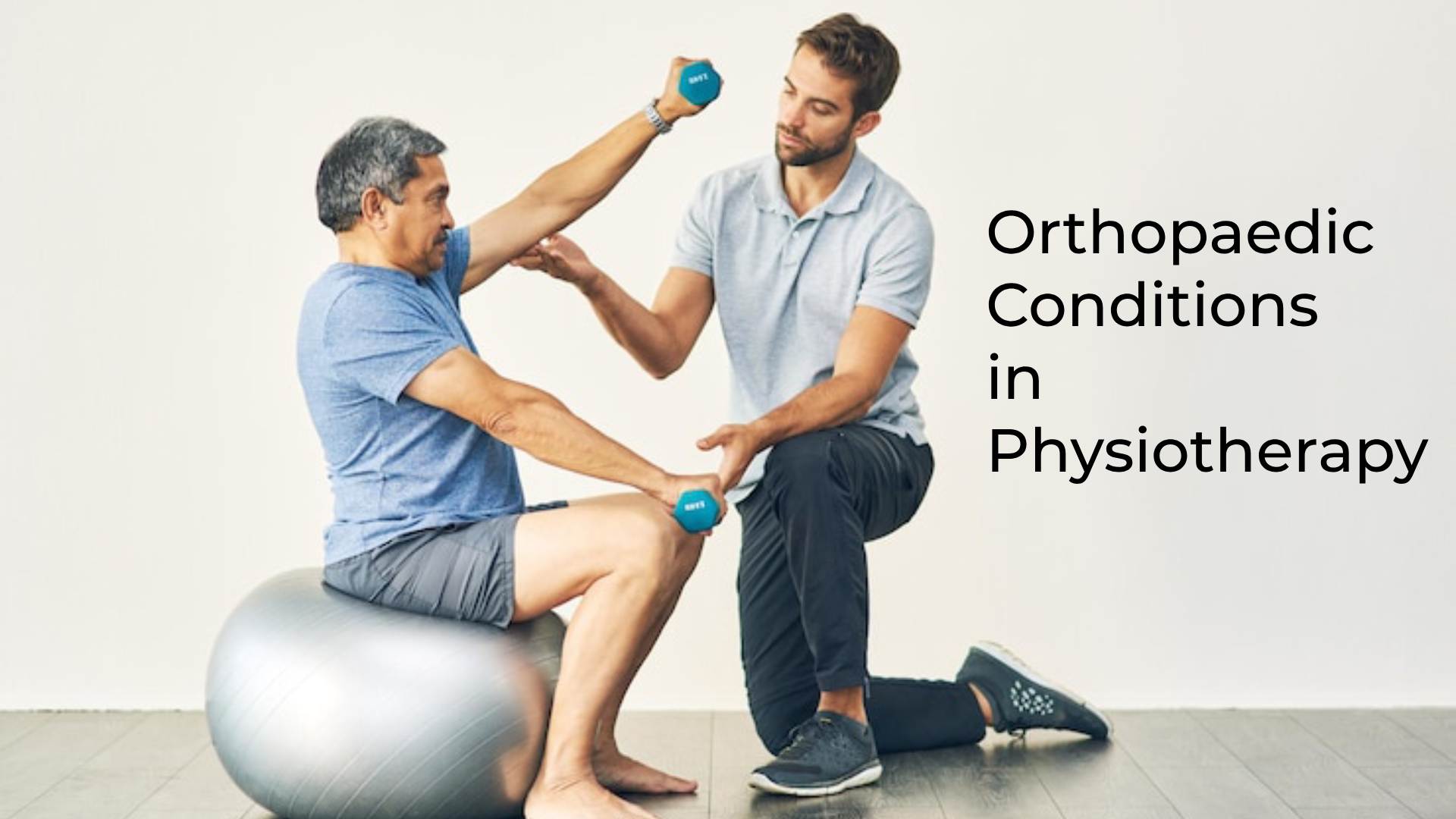 Orthopaedic Conditions in Physiotherapy: All you need to Know