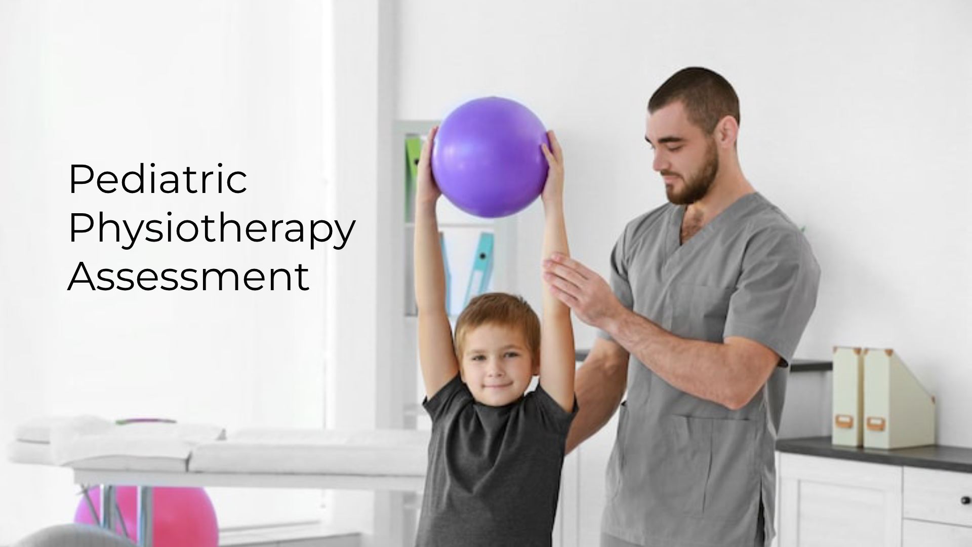 Pediatric Physiotherapy Assessment: A Complete Parent Guide