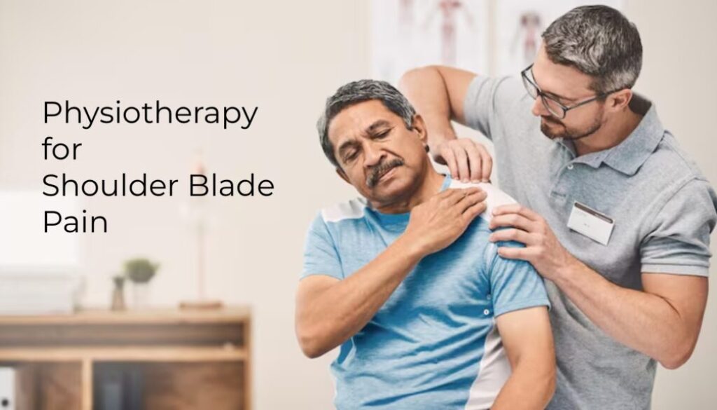 Physiotherapy for Shoulder Blade Pain