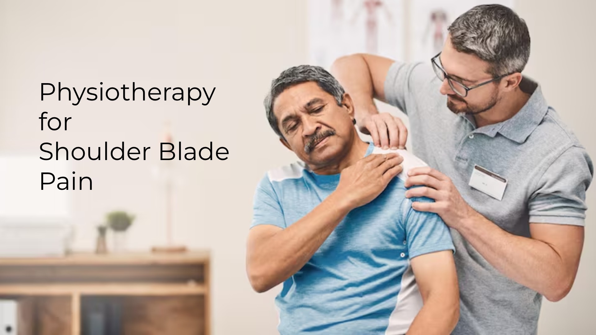 Physiotherapy for Shoulder Blade Pain: Complete Relief Guide