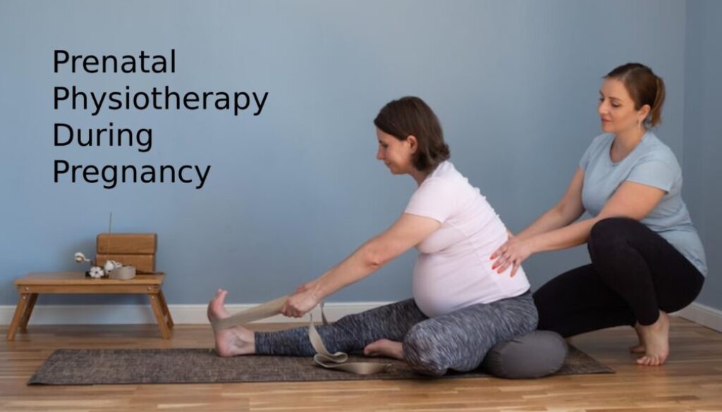 Prenatal Physiotherapy During Pregnancy