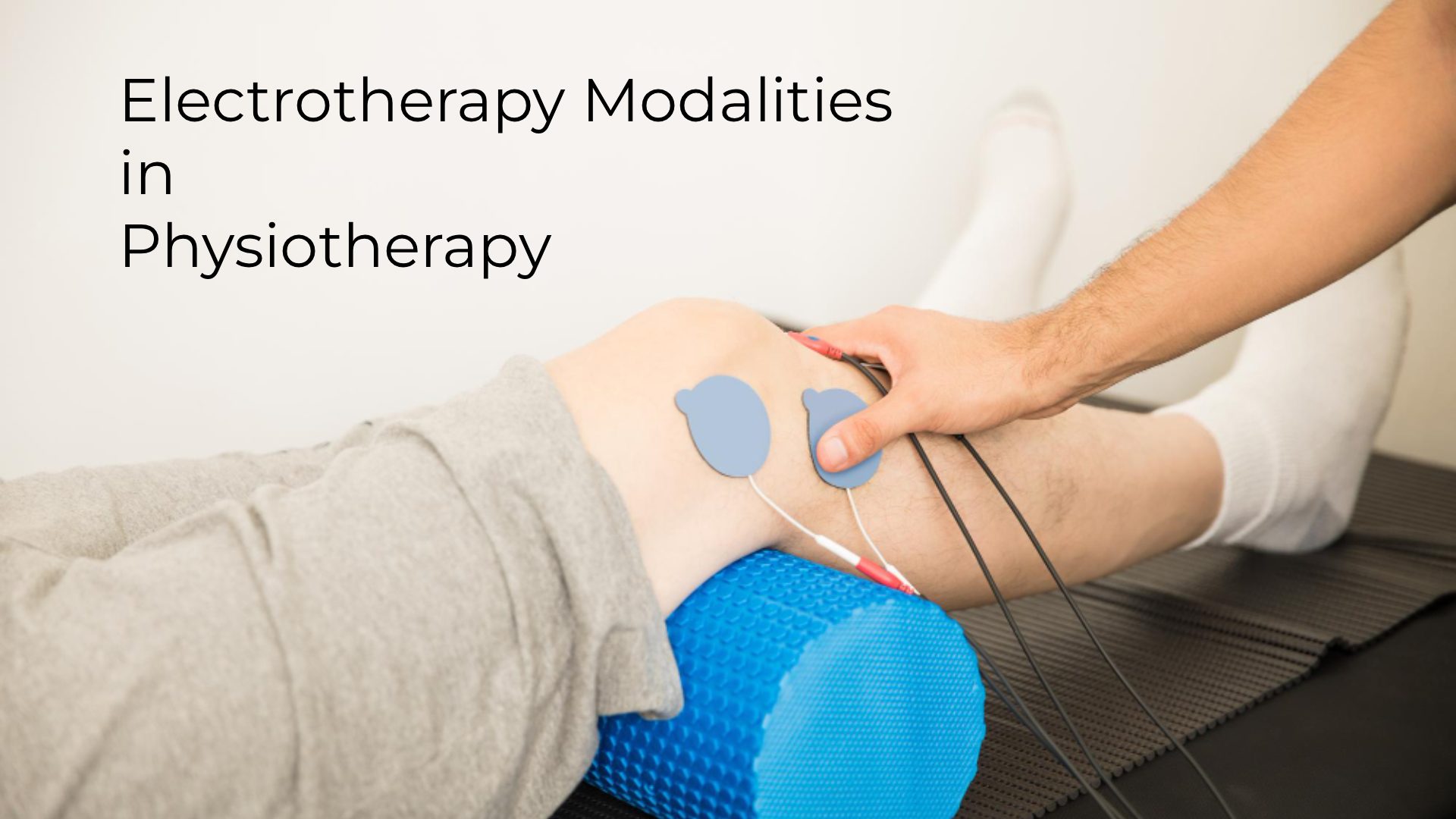 Electrotherapy Modalities in Physiotherapy: Uses and Care
